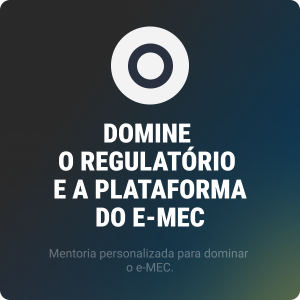 Mentoria Domine o Regulatório e a Plataforma do e-MEC